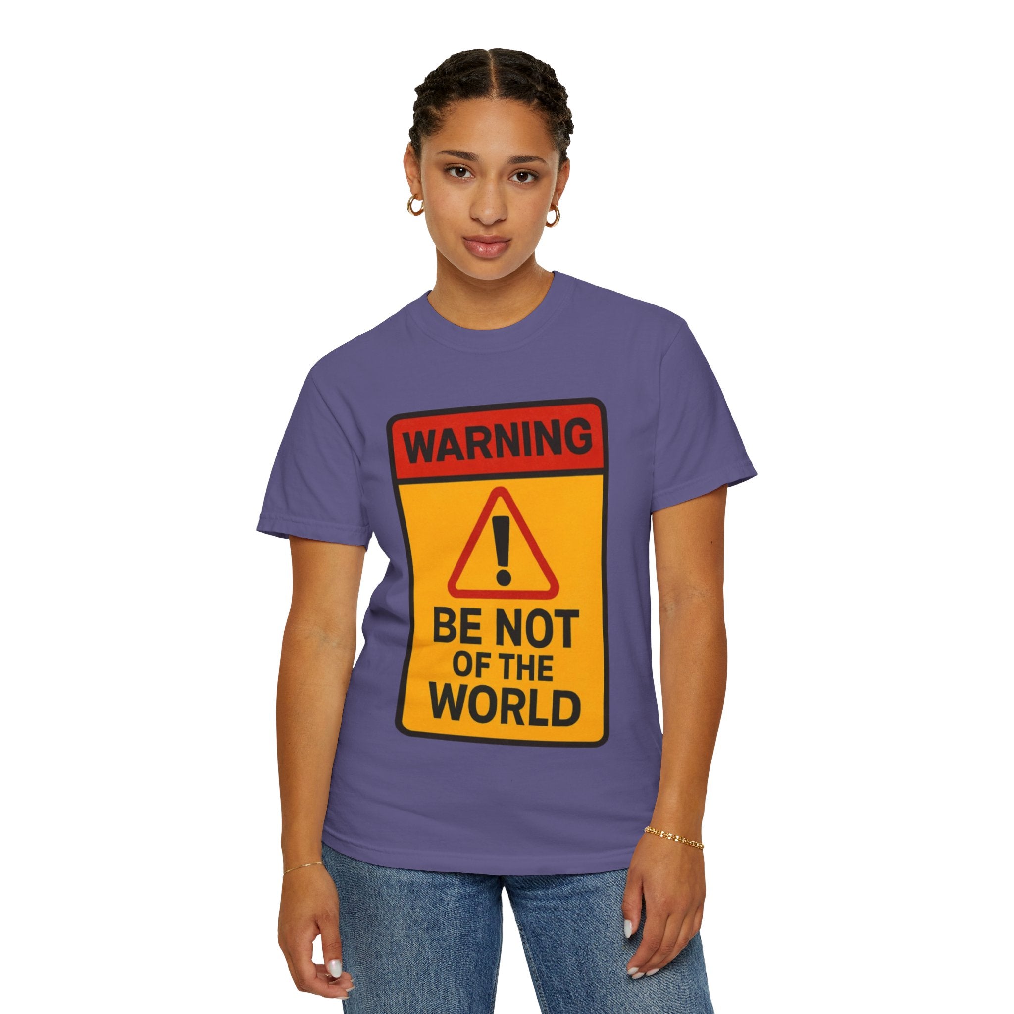 Women’s “Be not of the world” Unisex Garment-Dyed T-shirt