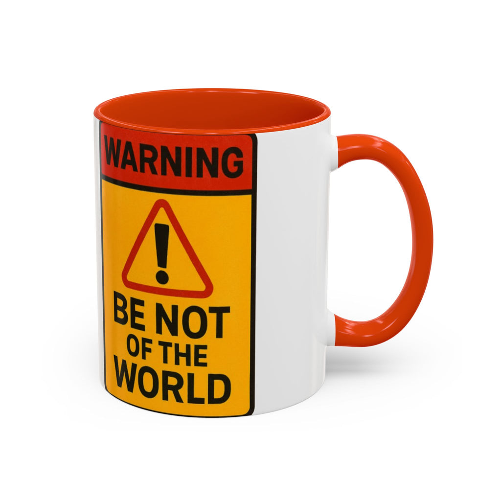 “Be not of the world” Colorful Mugs (11oz, 15oz)