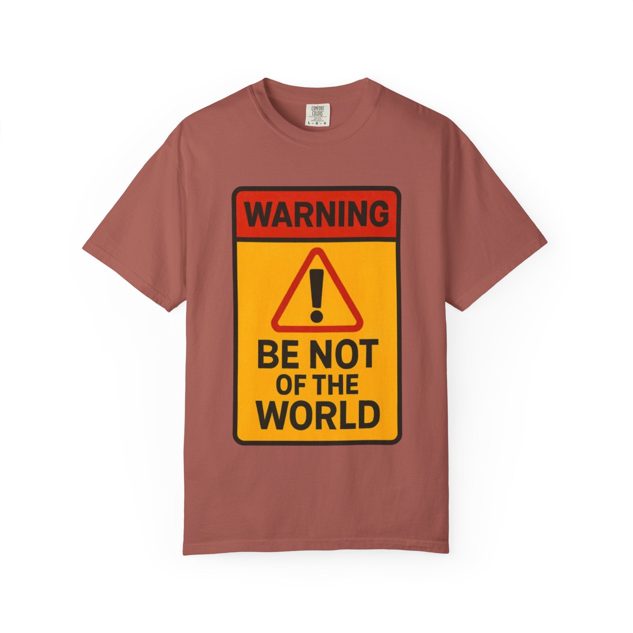 Women’s “Be not of the world” Unisex Garment-Dyed T-shirt