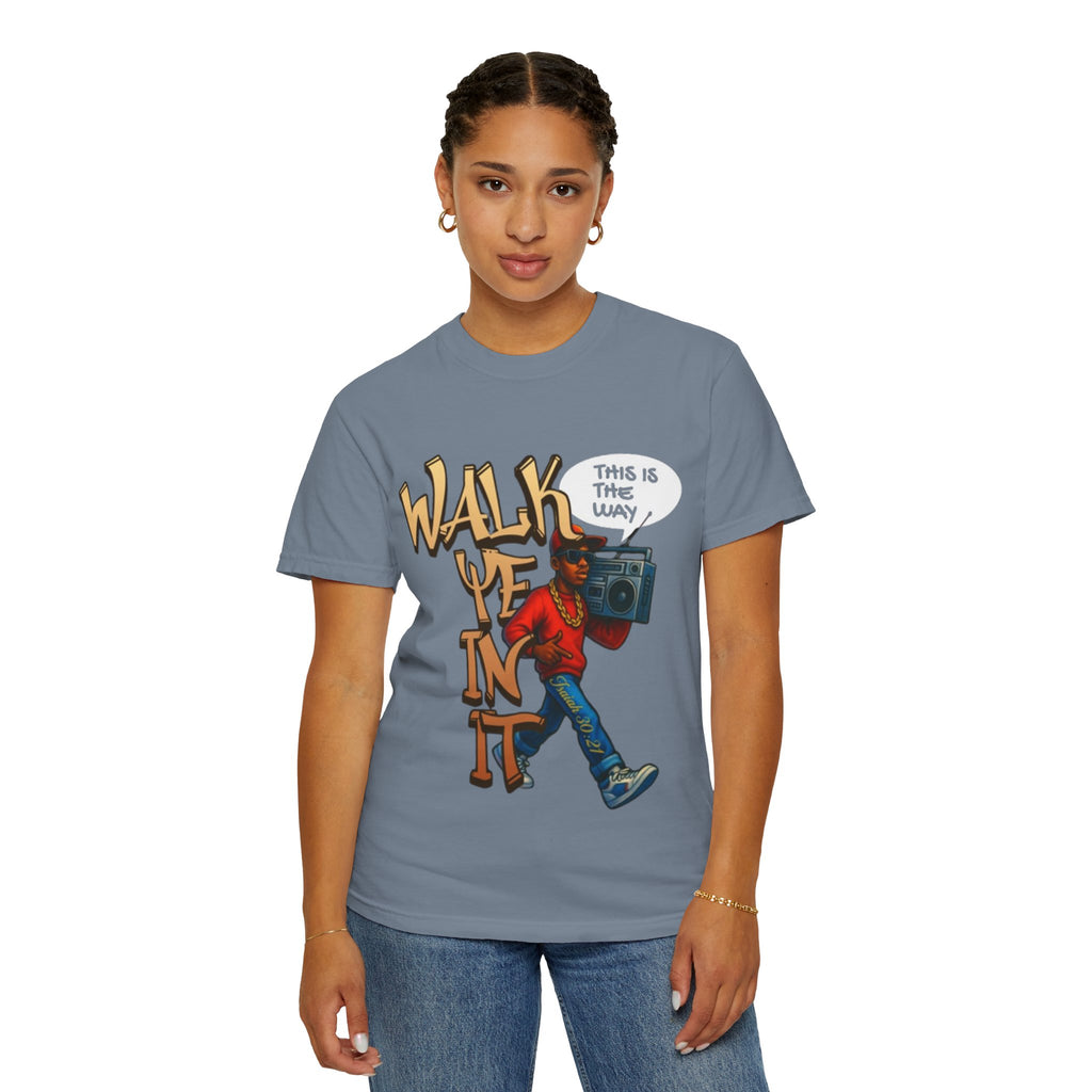 “WALK YE IN IT” Unisex T-shirt