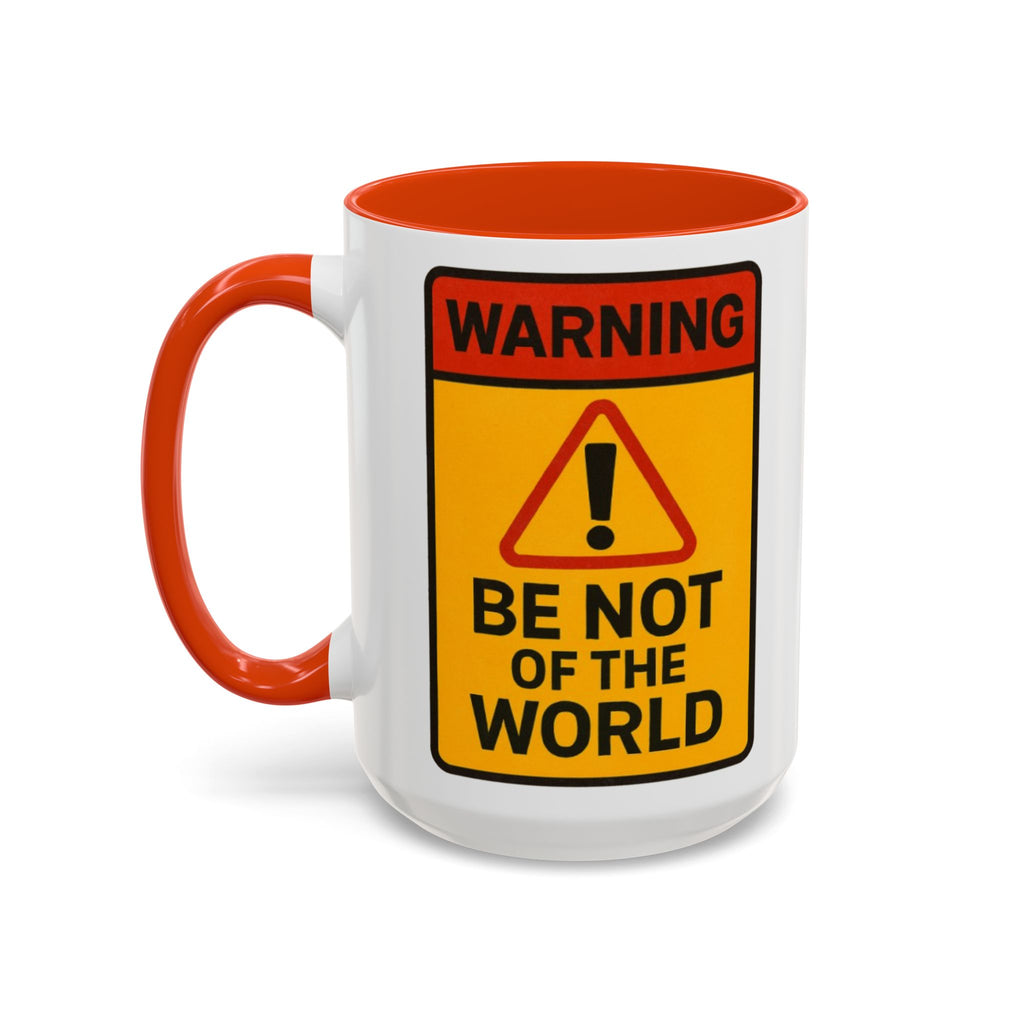 “Be not of the world” Colorful Mugs (11oz, 15oz)