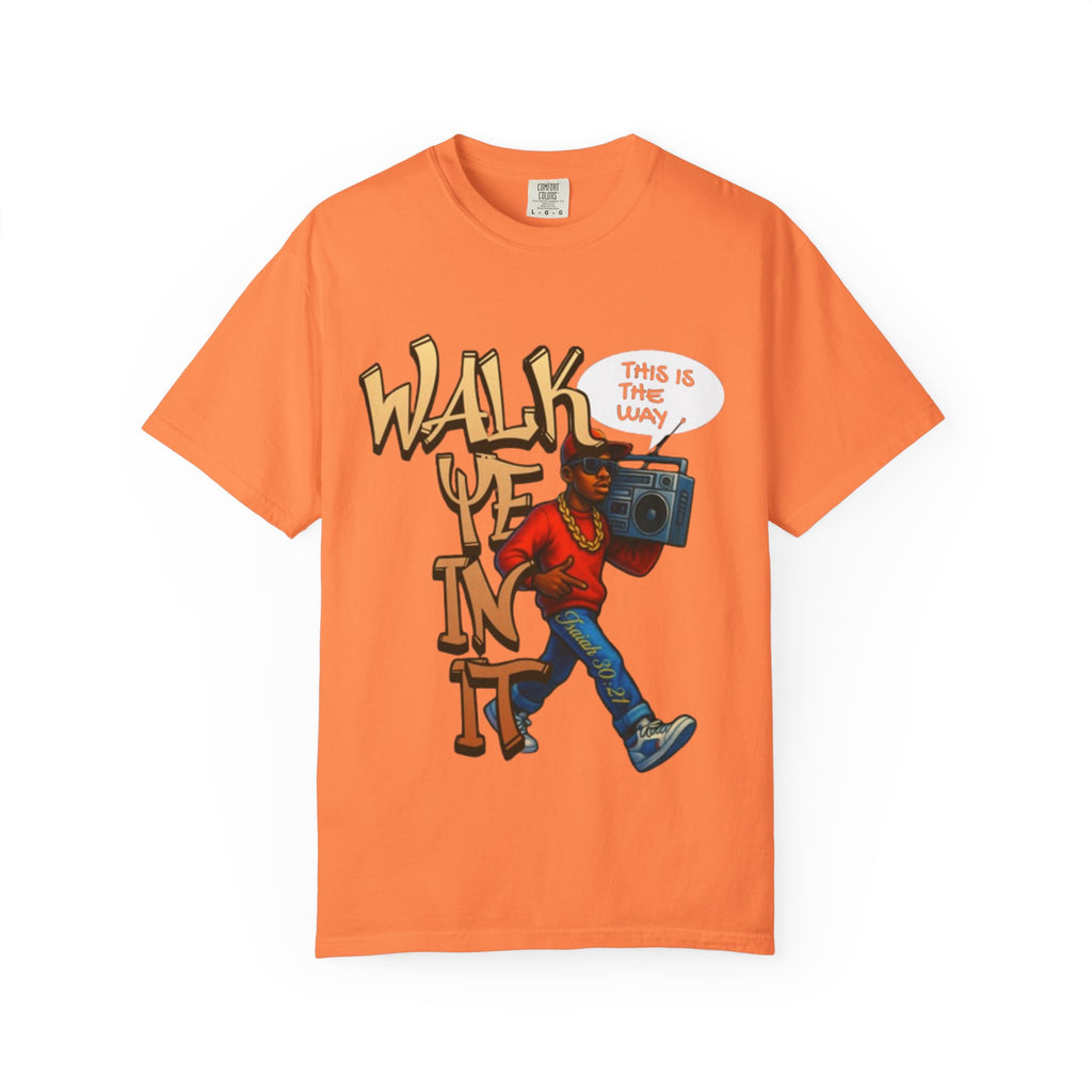 “WALK YE IN IT” Unisex T-shirt