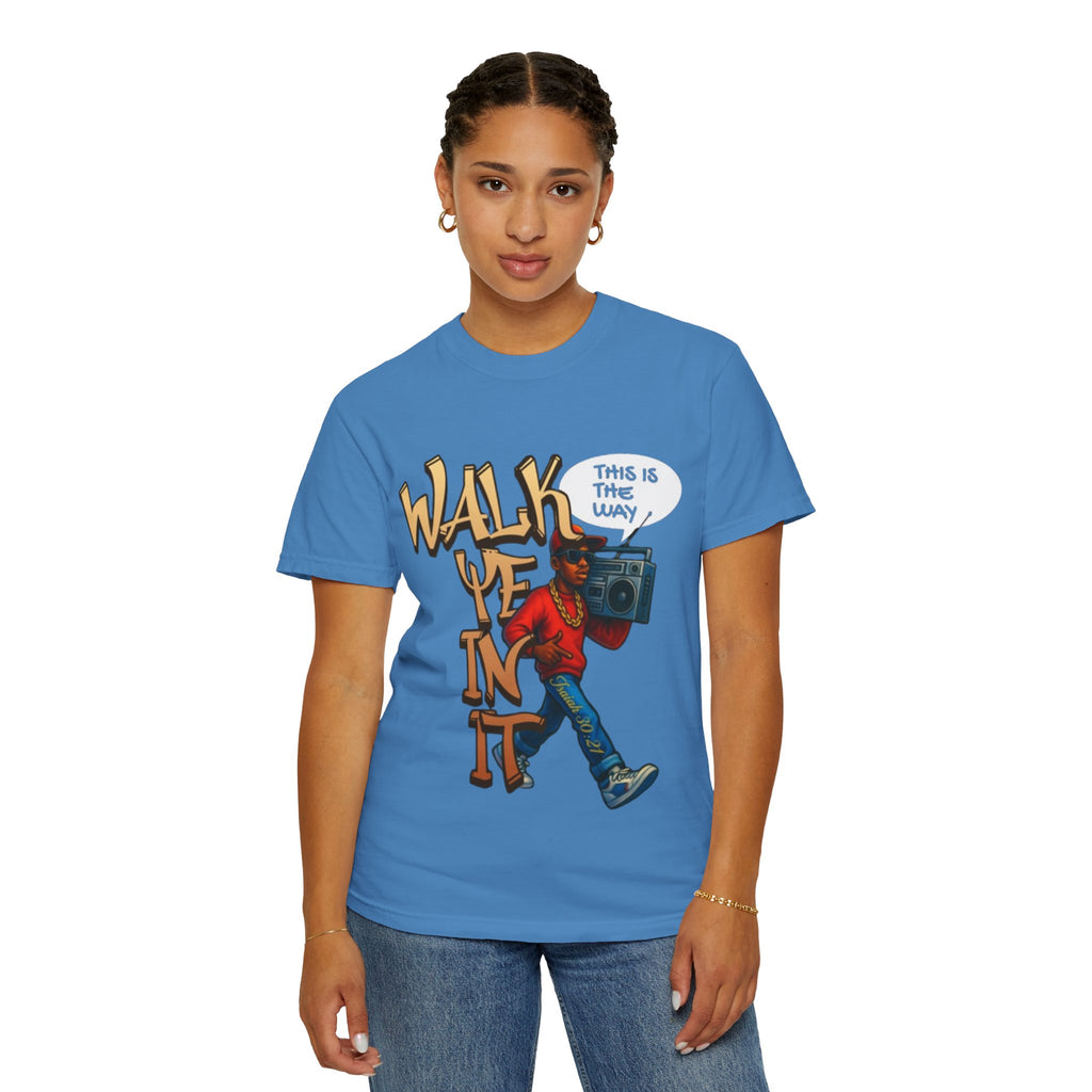 “WALK YE IN IT” Unisex T-shirt