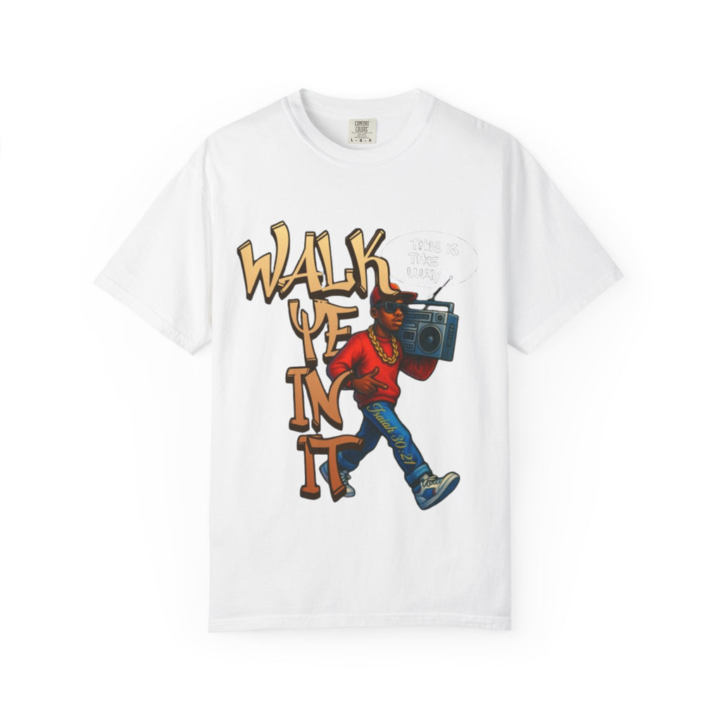 “WALK YE IN IT” Unisex T-shirt