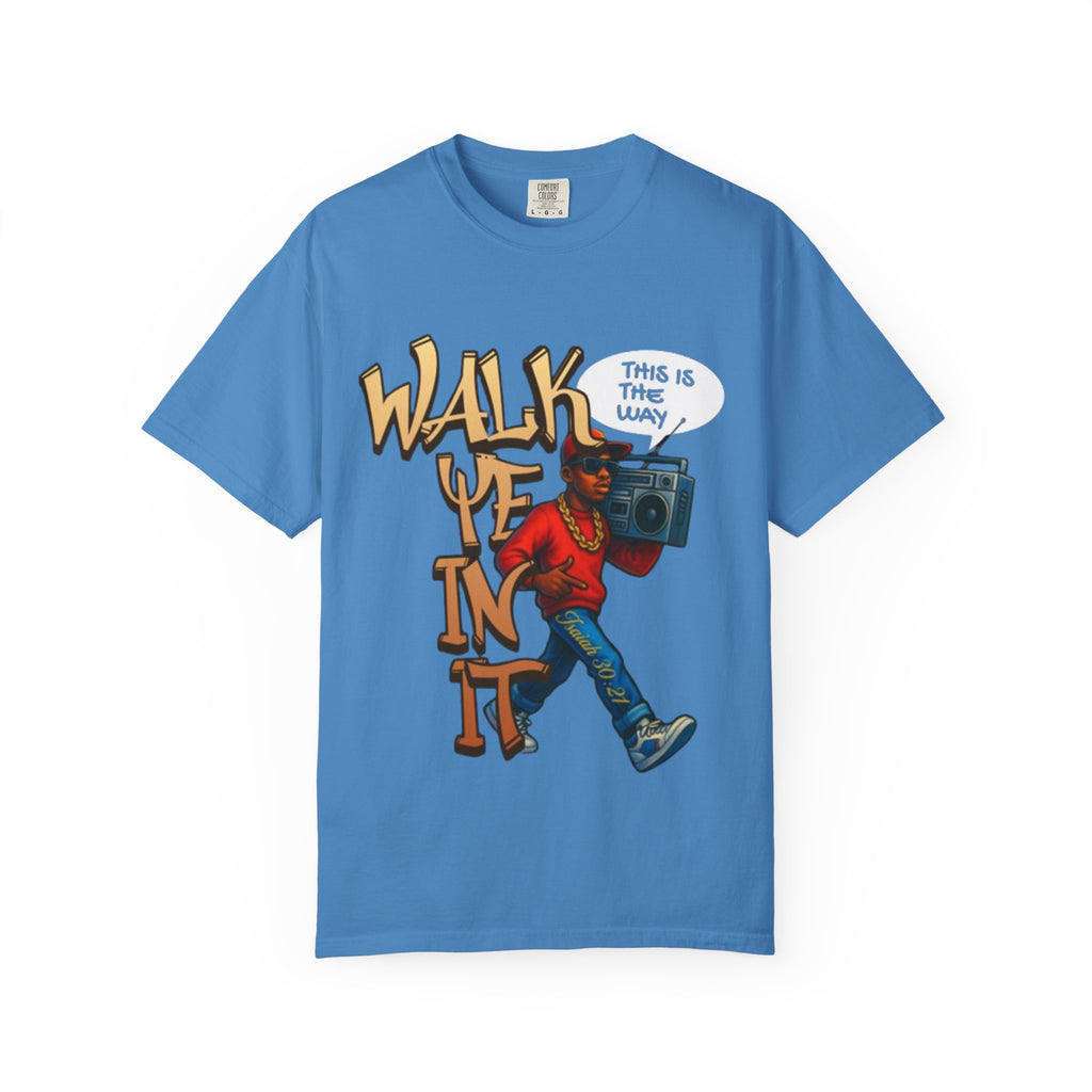 “WALK YE IN IT” Unisex T-shirt