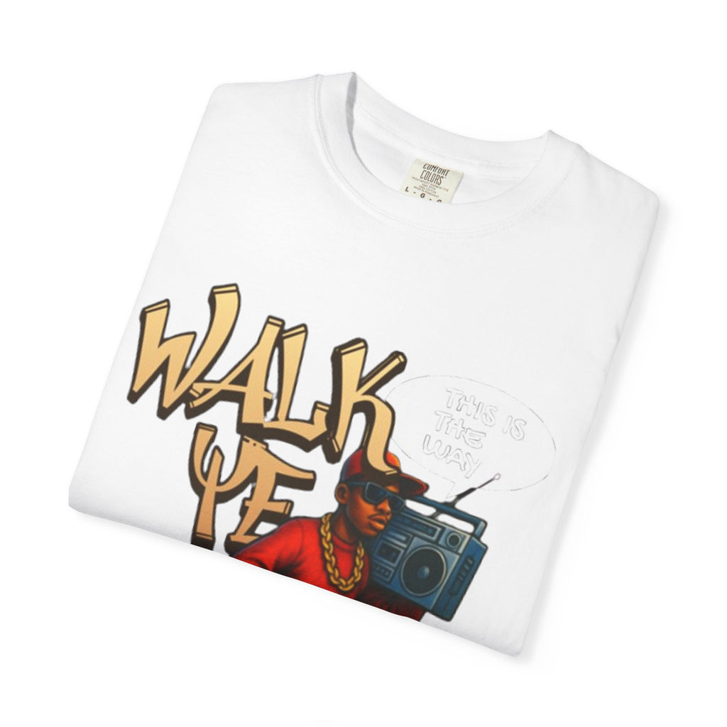 “WALK YE IN IT” Unisex T-shirt