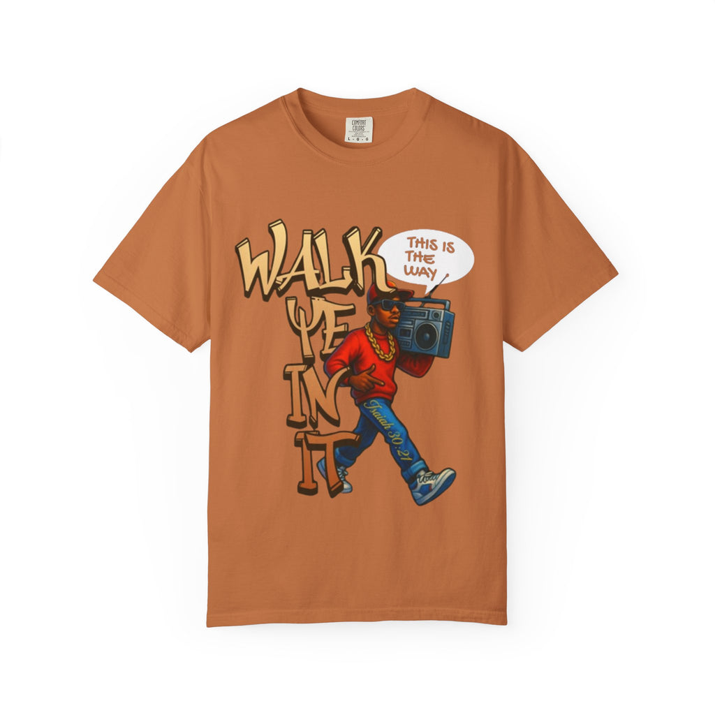 “WALK YE IN IT” Unisex T-shirt