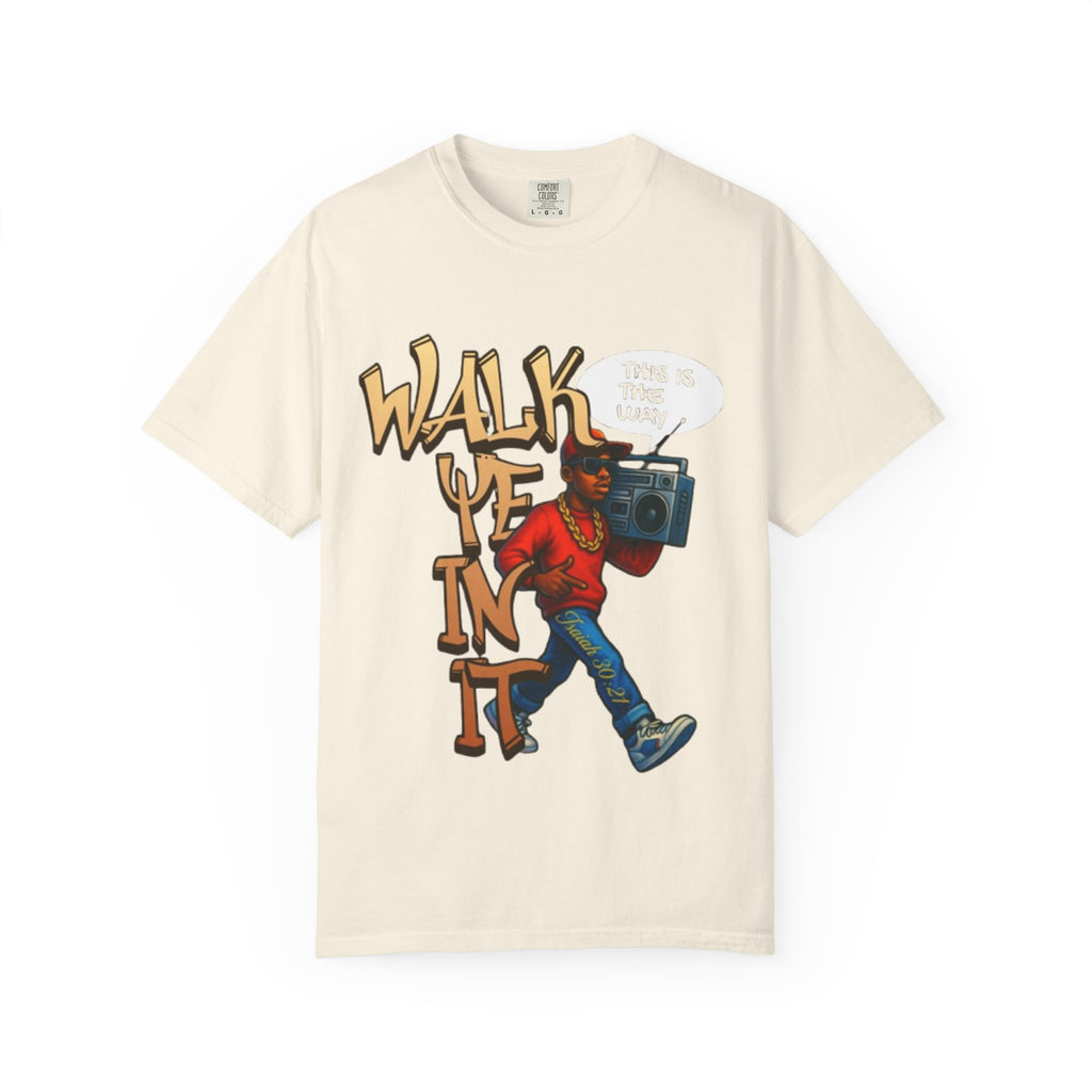 “WALK YE IN IT” Unisex T-shirt