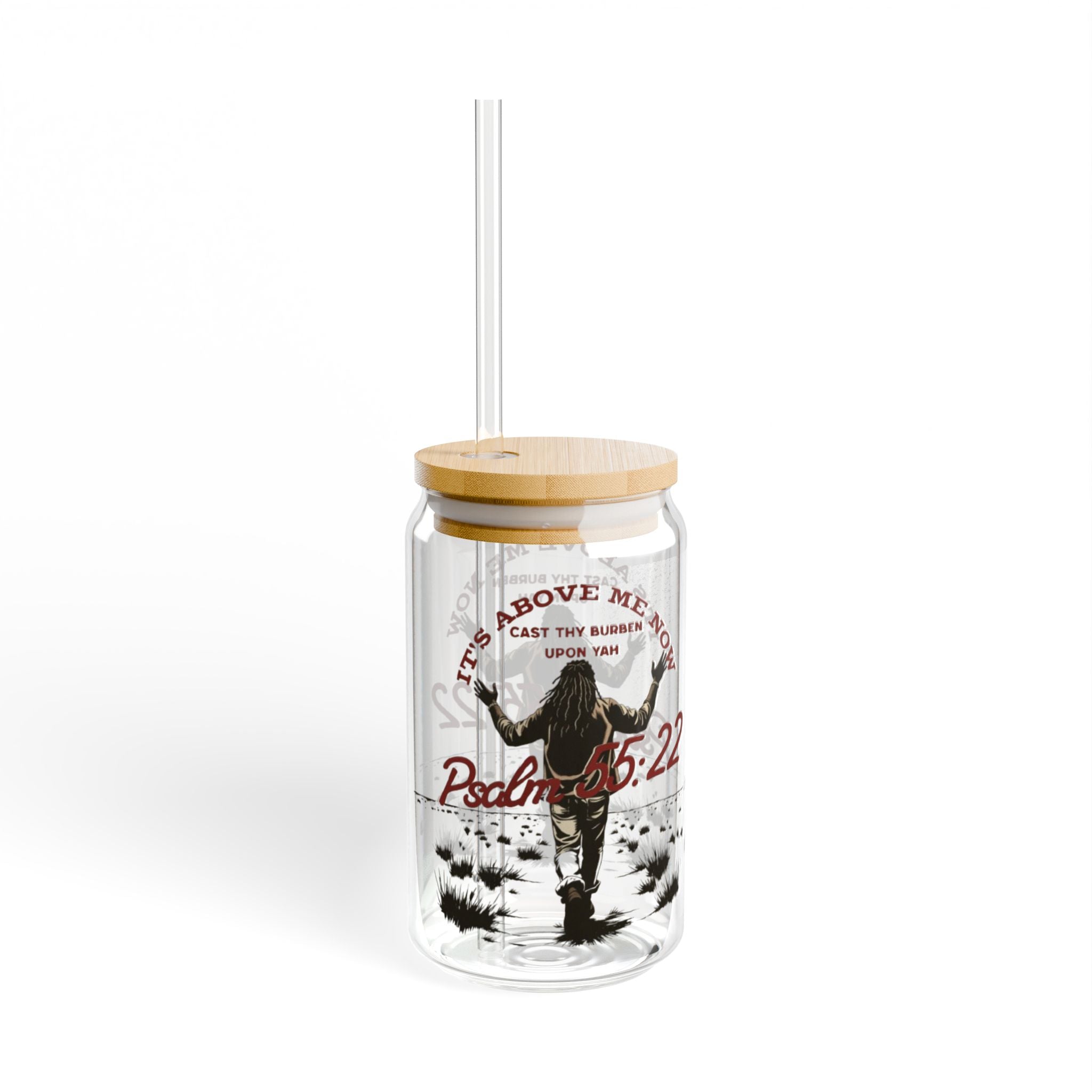 “It’s above me”  Sipper Glass, 16oz