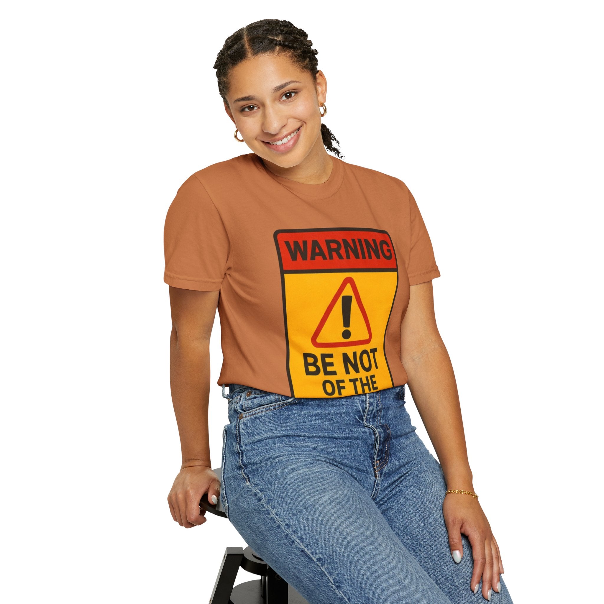 Women’s “Be not of the world” Unisex Garment-Dyed T-shirt