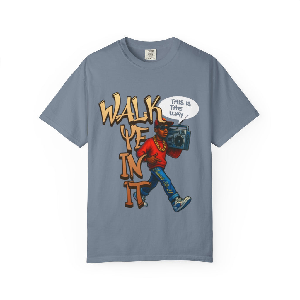 “WALK YE IN IT” Unisex T-shirt