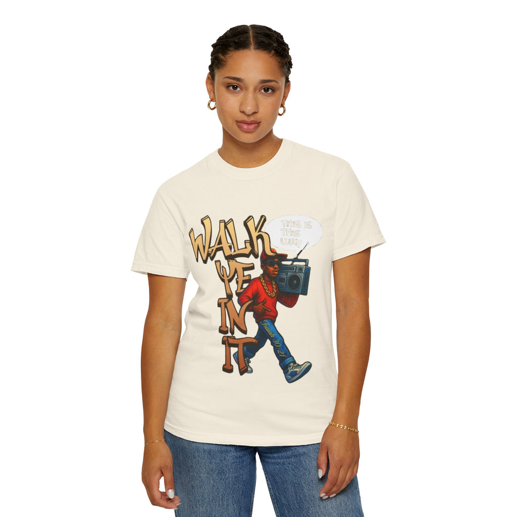 “WALK YE IN IT” Unisex T-shirt