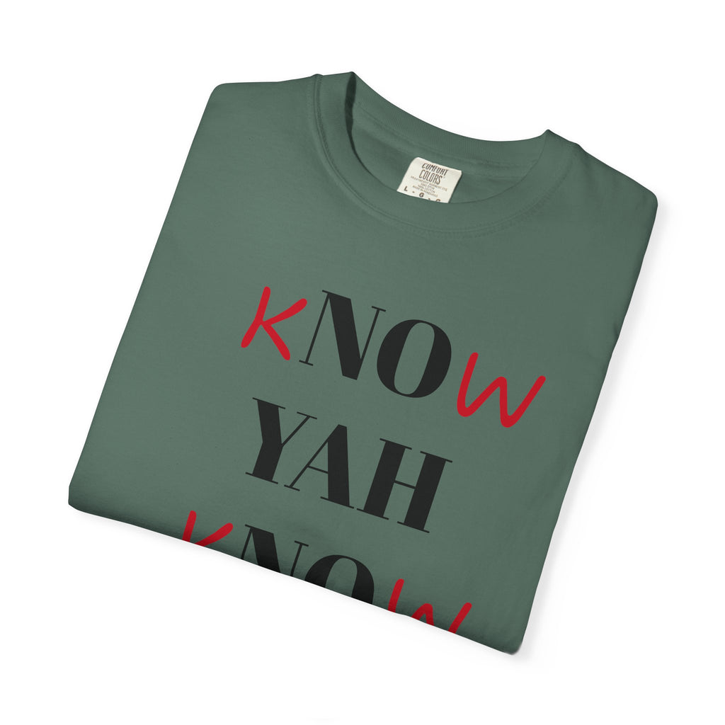 “Know Yah” Unisex Garment-Dyed T-shirt