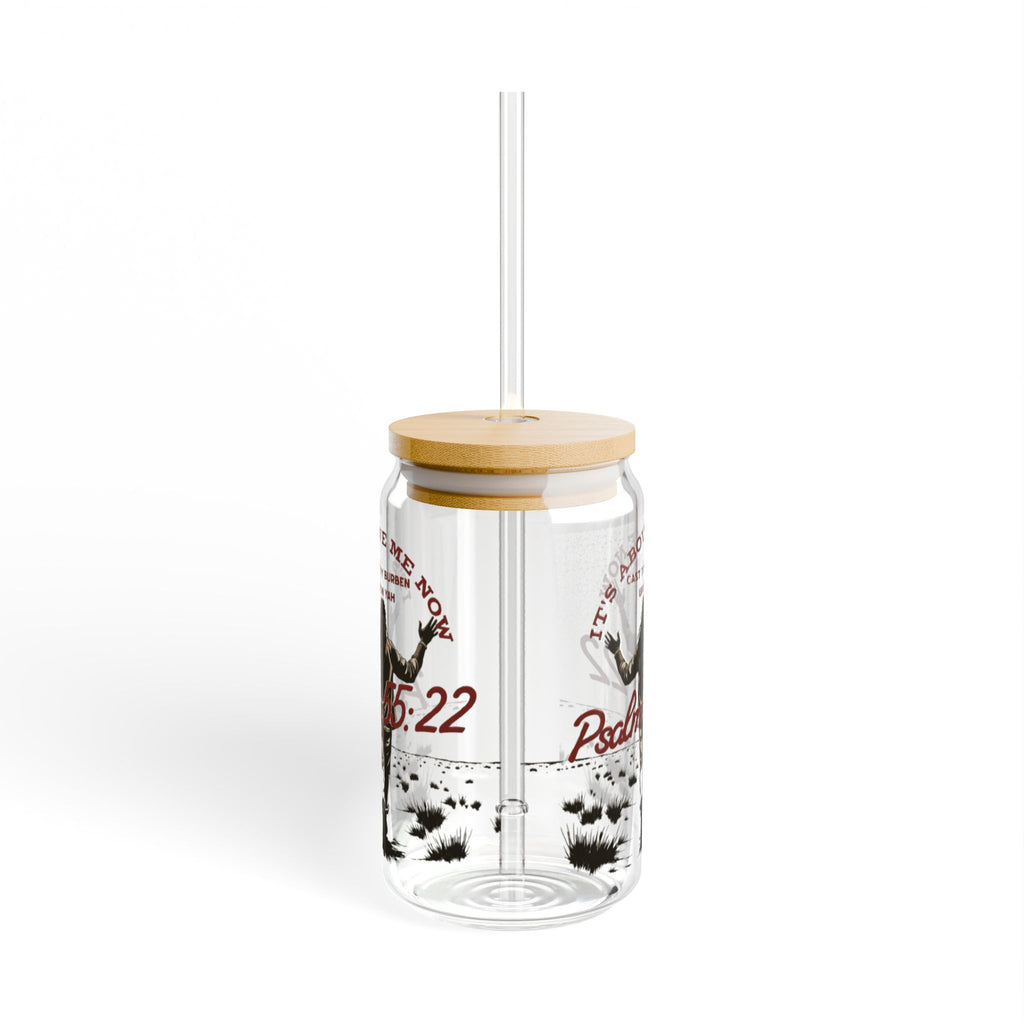 “It’s above me”  Sipper Glass, 16oz