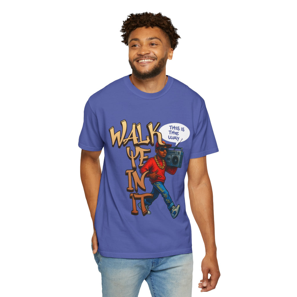 “WALK YE IN IT” Unisex T-shirt