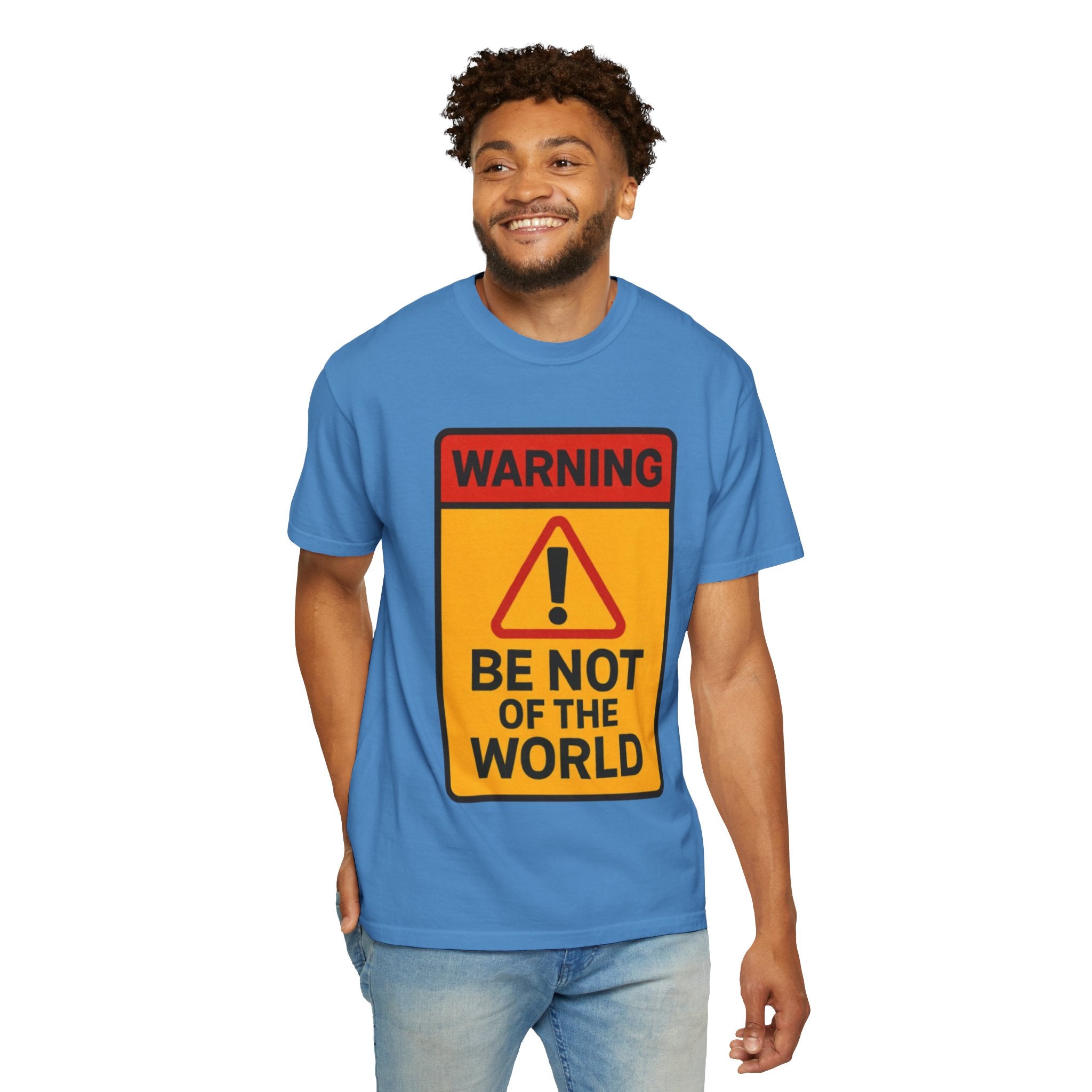 “Be not of the world” Unisex Garment-Dyed T-shirt