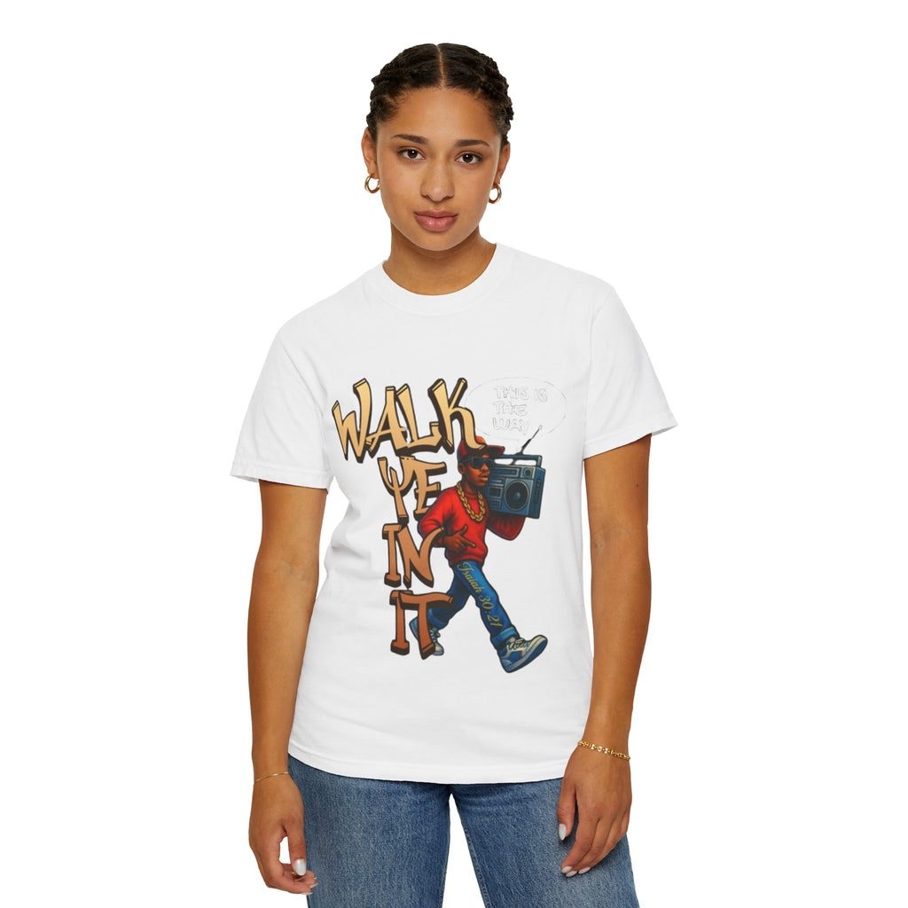 “WALK YE IN IT” Unisex T-shirt
