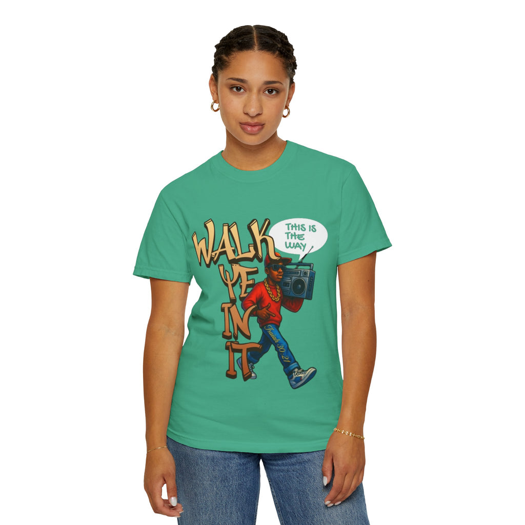 “WALK YE IN IT” Unisex T-shirt