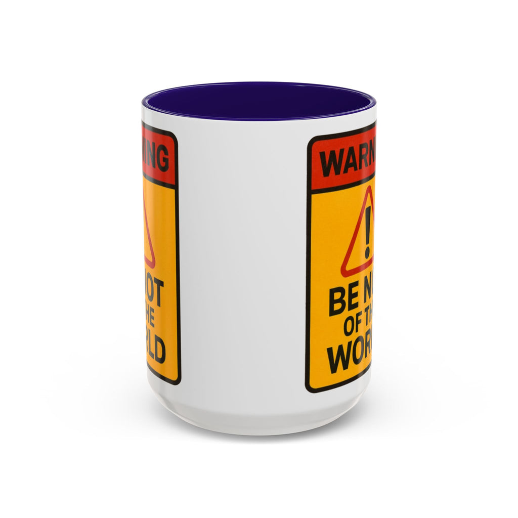 “Be not of the world” Colorful Mugs (11oz, 15oz)