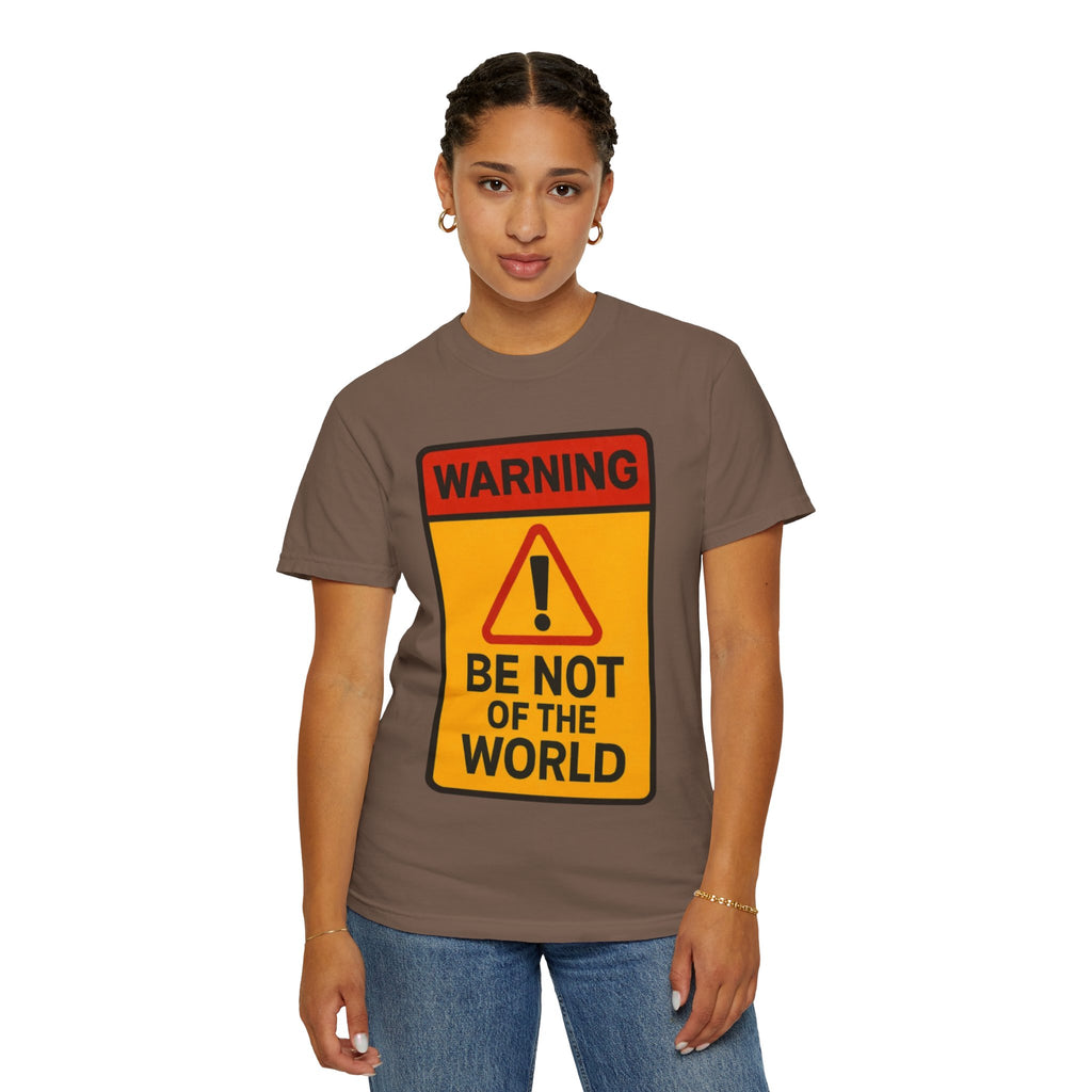 Women’s “Be not of the world” Unisex Garment-Dyed T-shirt