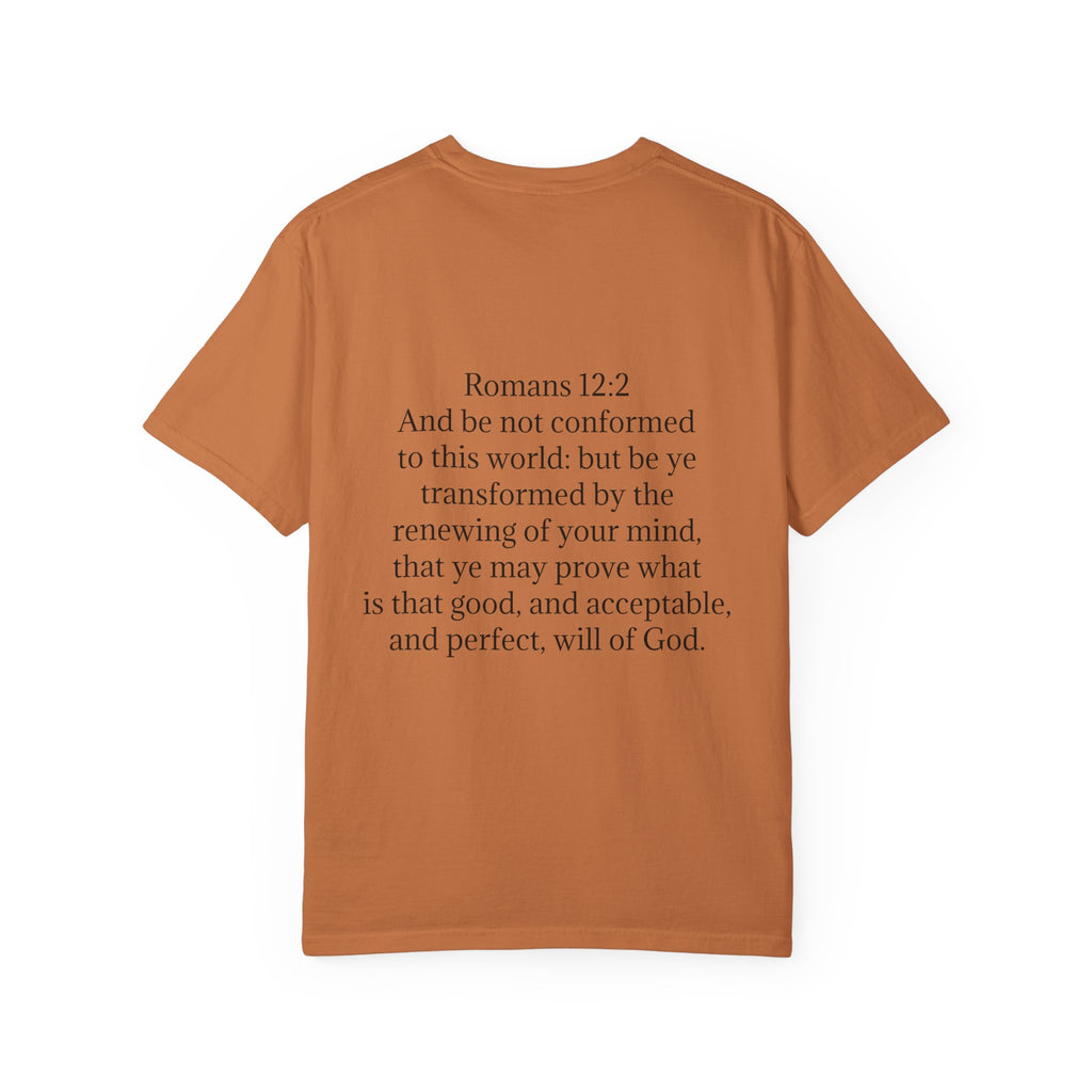 “Be not of the world” Unisex Garment-Dyed T-shirt
