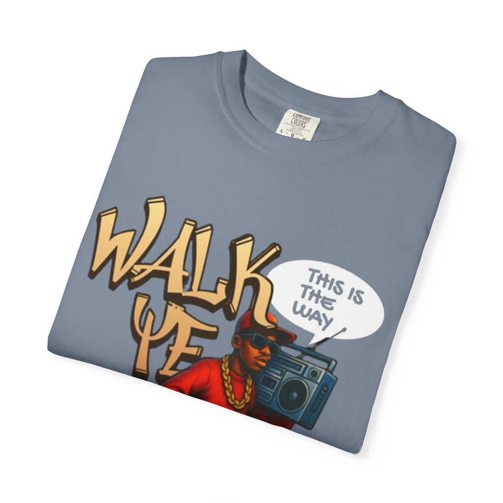 “WALK YE IN IT” Unisex T-shirt