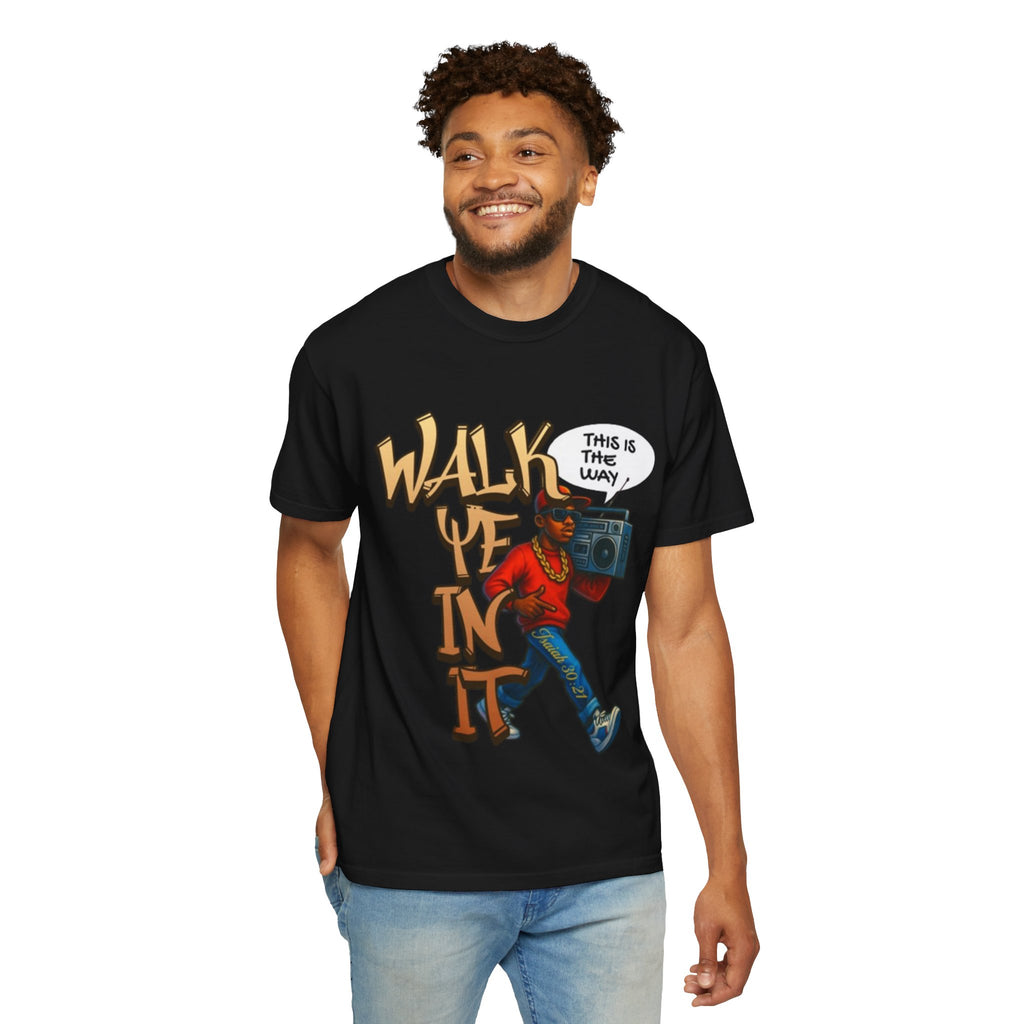 “WALK YE IN IT” Unisex T-shirt