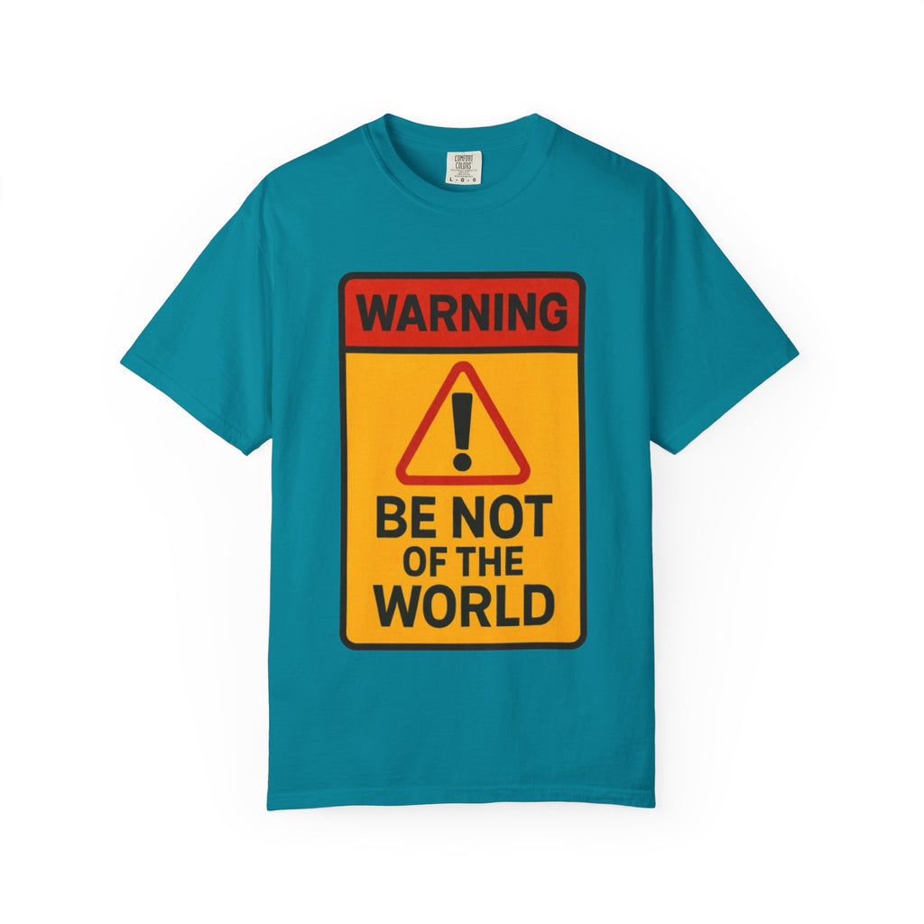 Women’s “Be not of the world” Unisex Garment-Dyed T-shirt