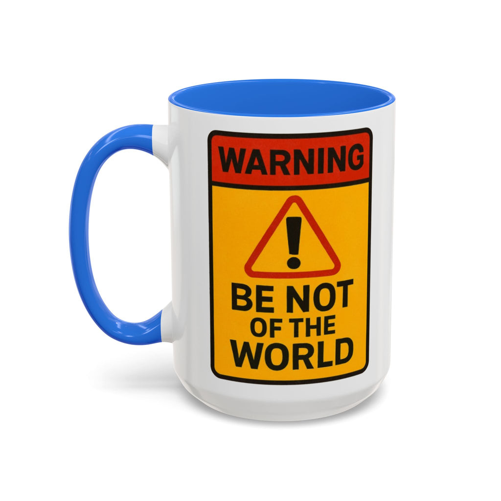 “Be not of the world” Colorful Mugs (11oz, 15oz)