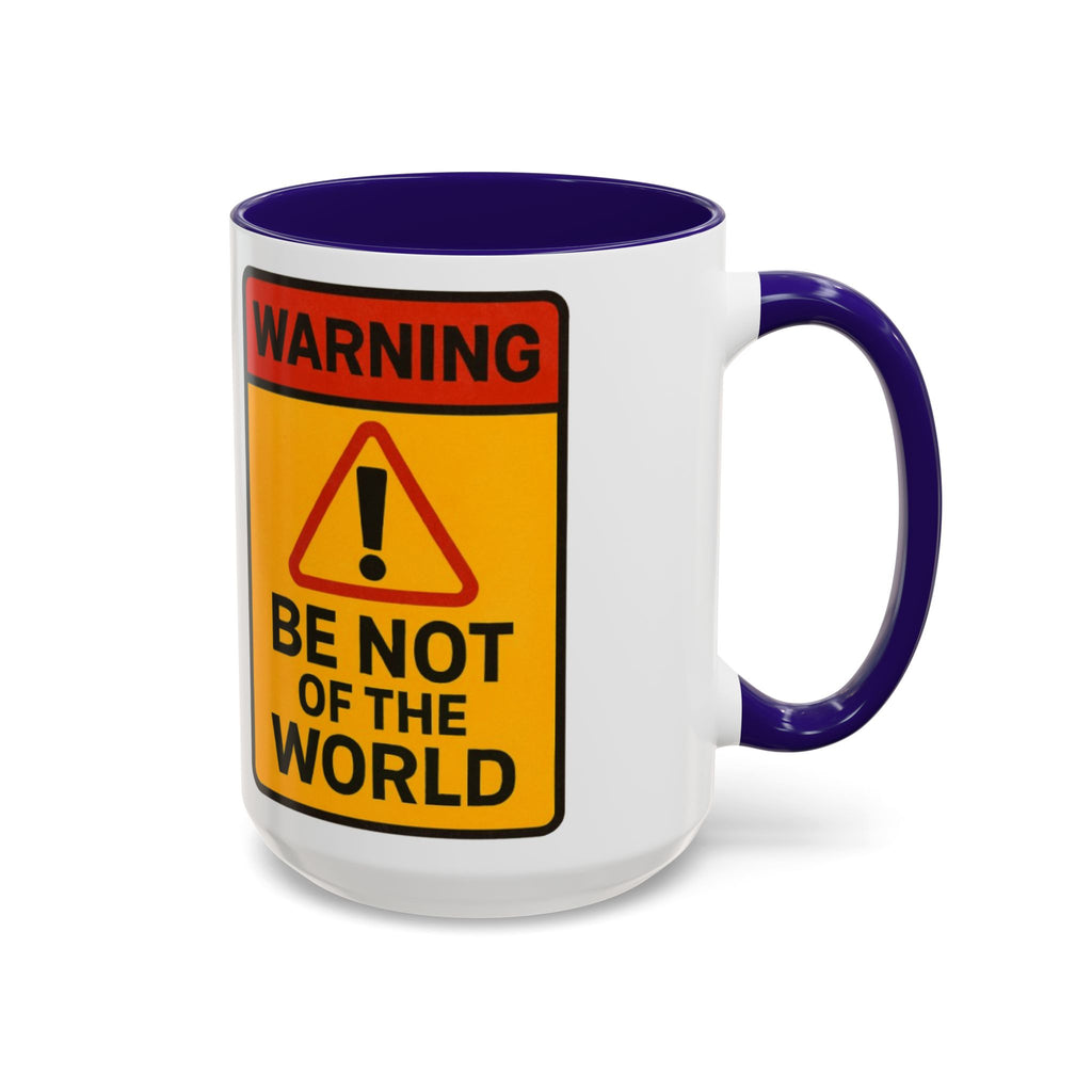 “Be not of the world” Colorful Mugs (11oz, 15oz)
