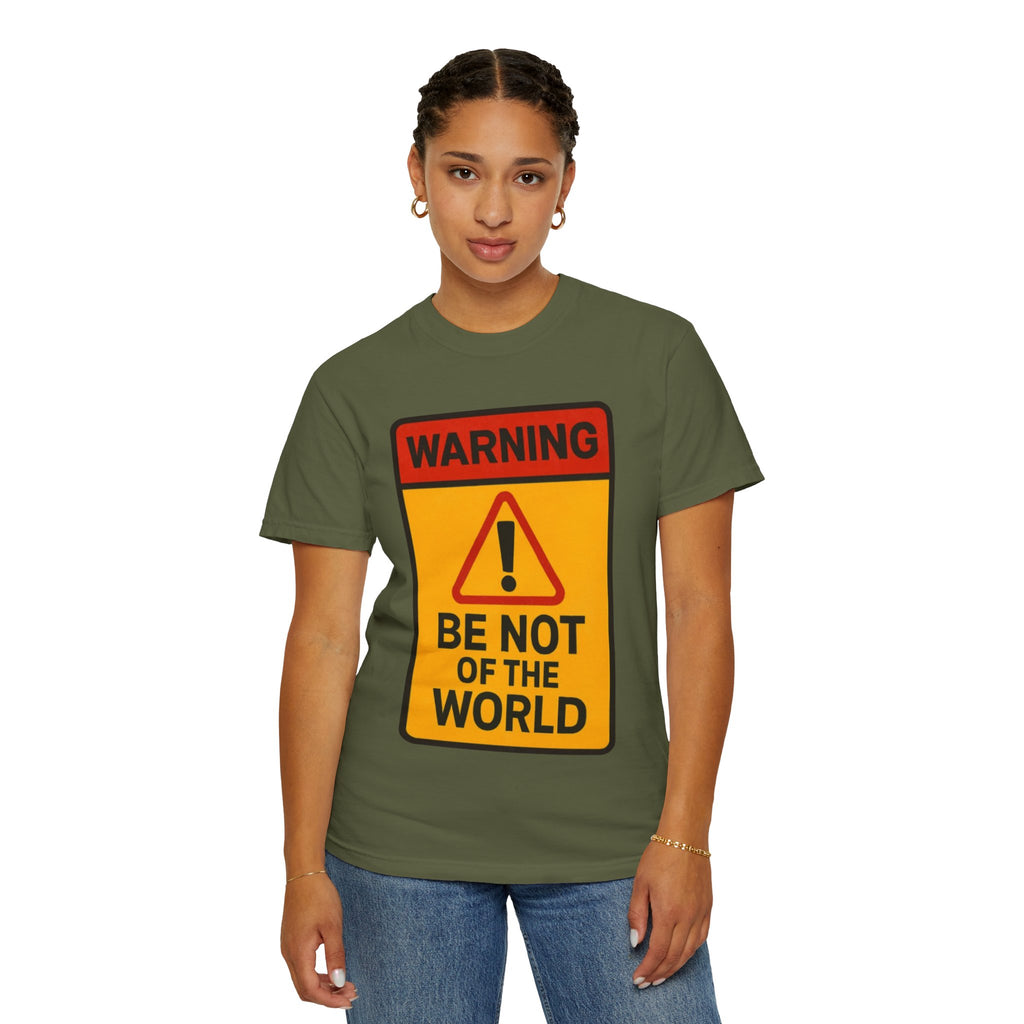 Women’s “Be not of the world” Unisex Garment-Dyed T-shirt