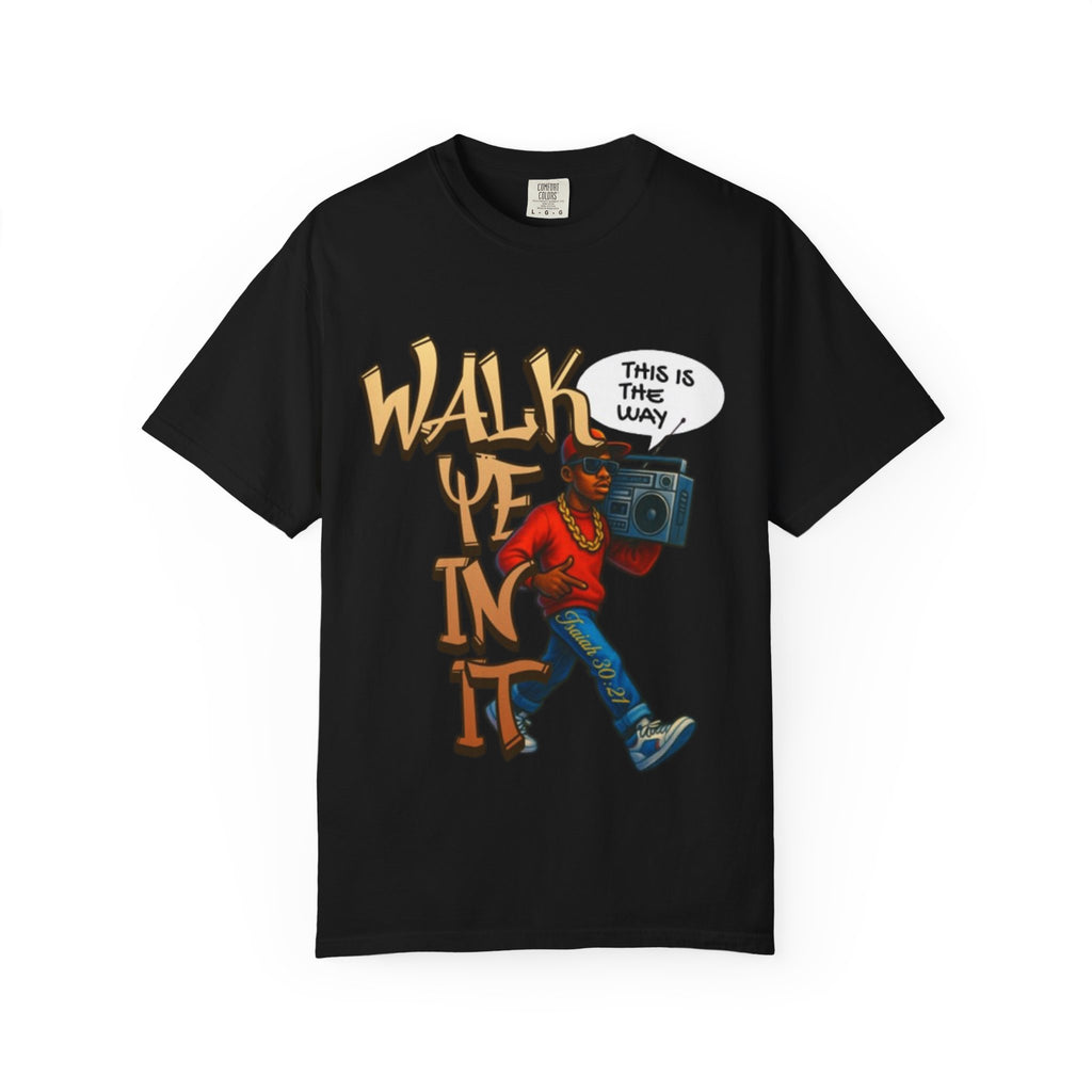 “WALK YE IN IT” Unisex T-shirt