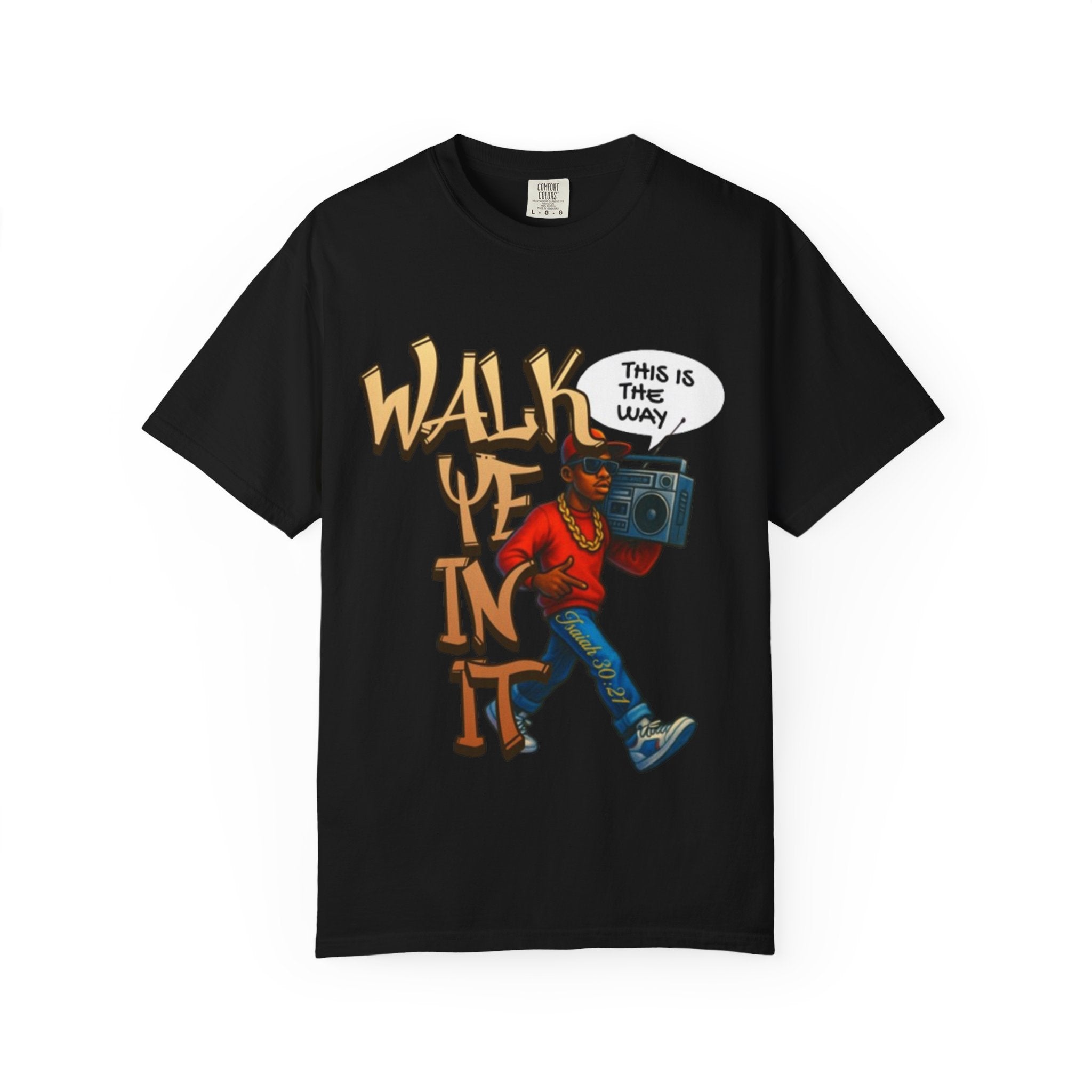 “WALK YE IN IT” Unisex T-shirt