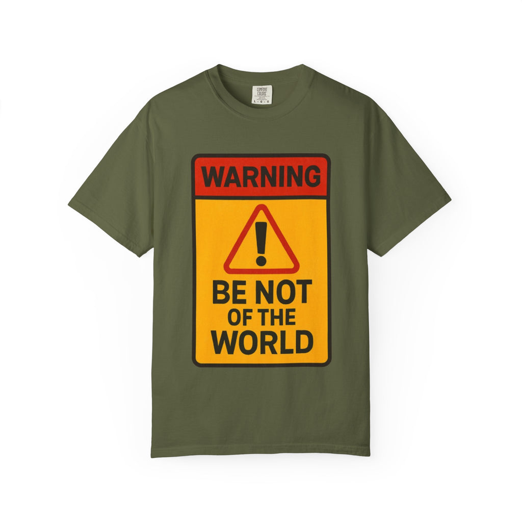 Women’s “Be not of the world” Unisex Garment-Dyed T-shirt