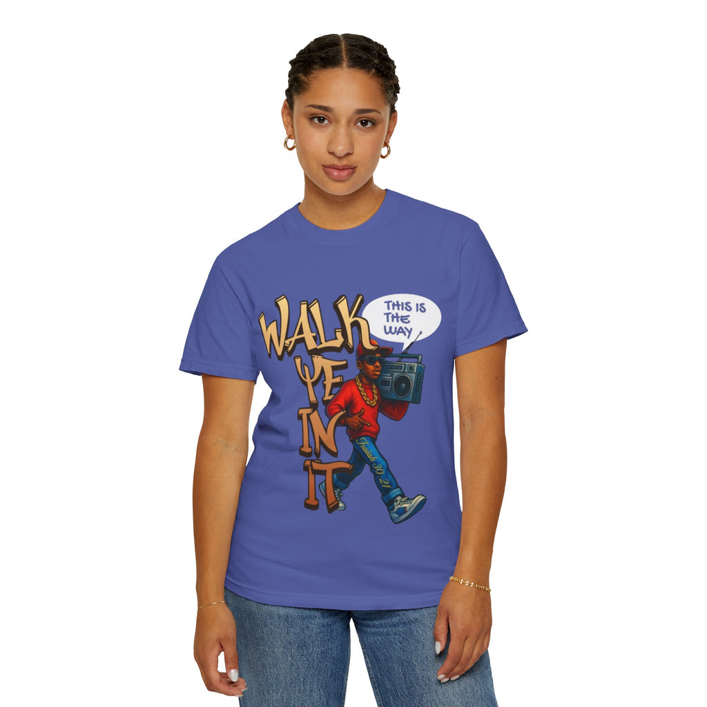 “WALK YE IN IT” Unisex T-shirt