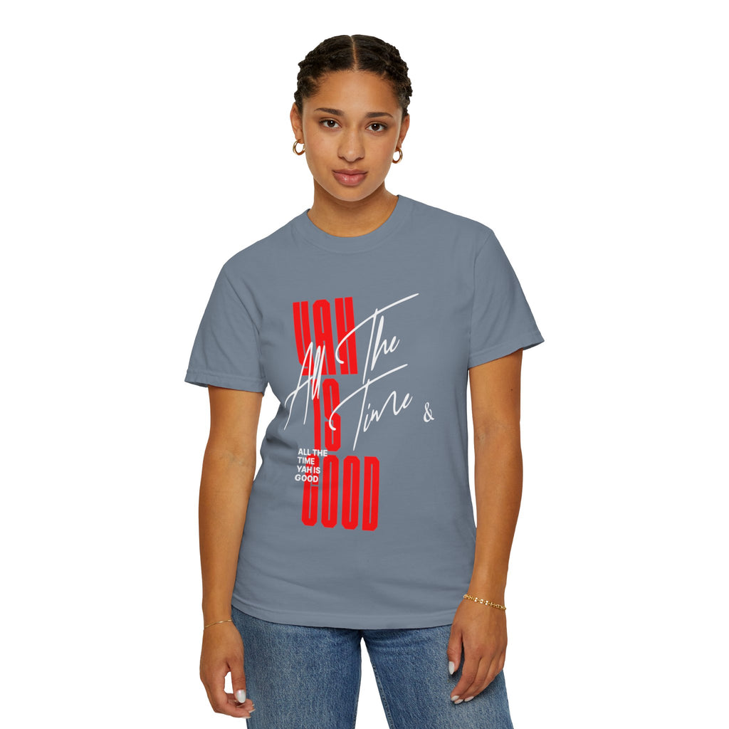Unisex Yah is good T-shirt