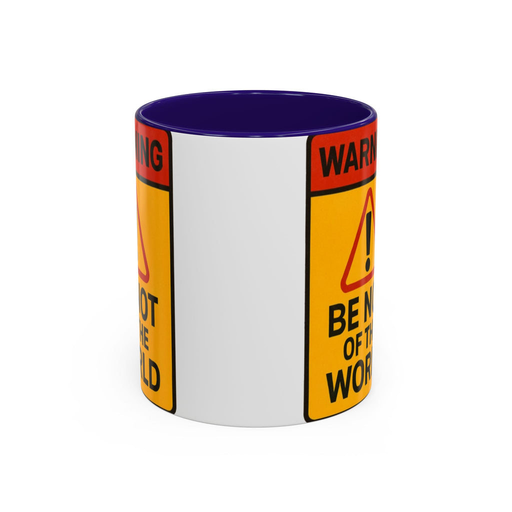 “Be not of the world” Colorful Mugs (11oz, 15oz)