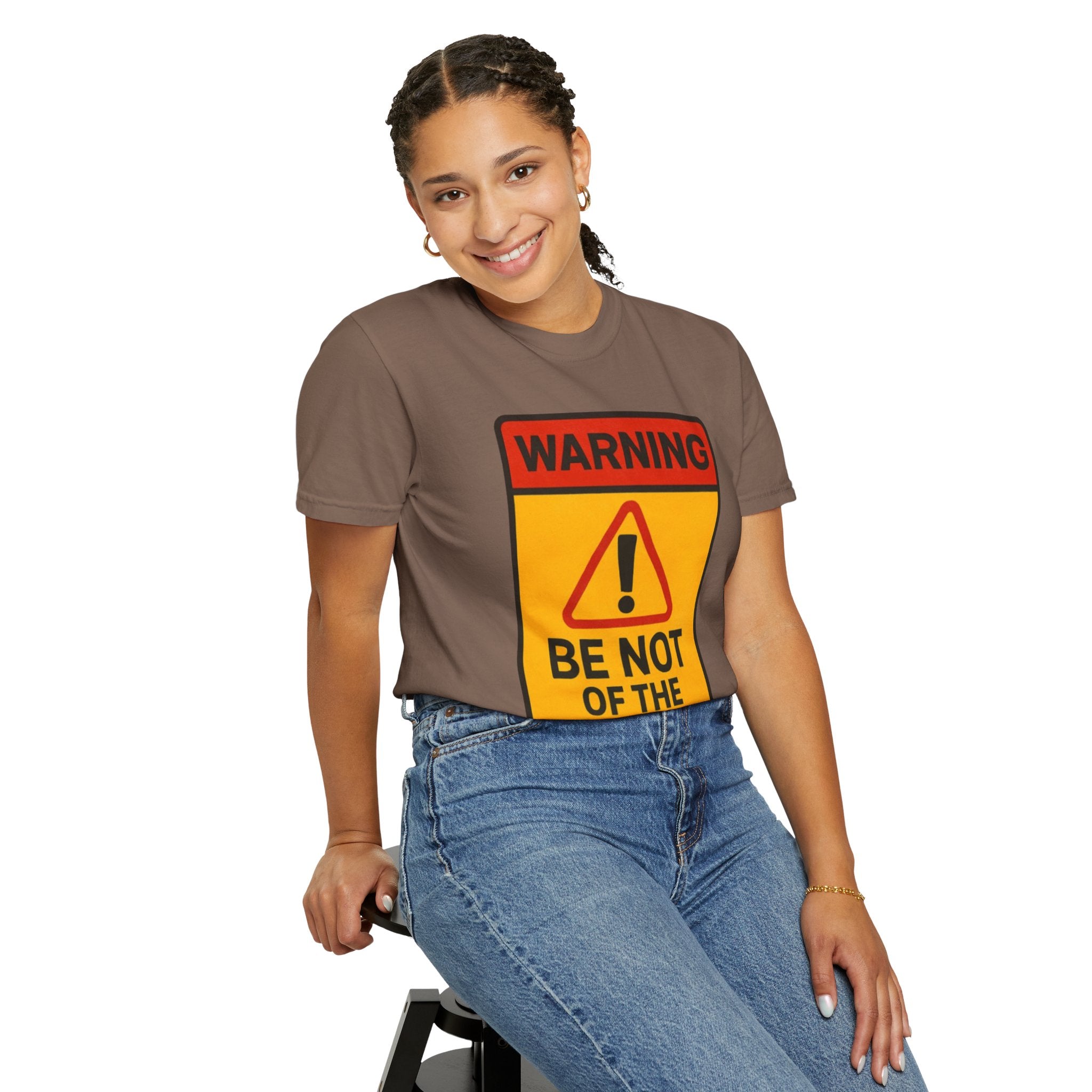 Women’s “Be not of the world” Unisex Garment-Dyed T-shirt